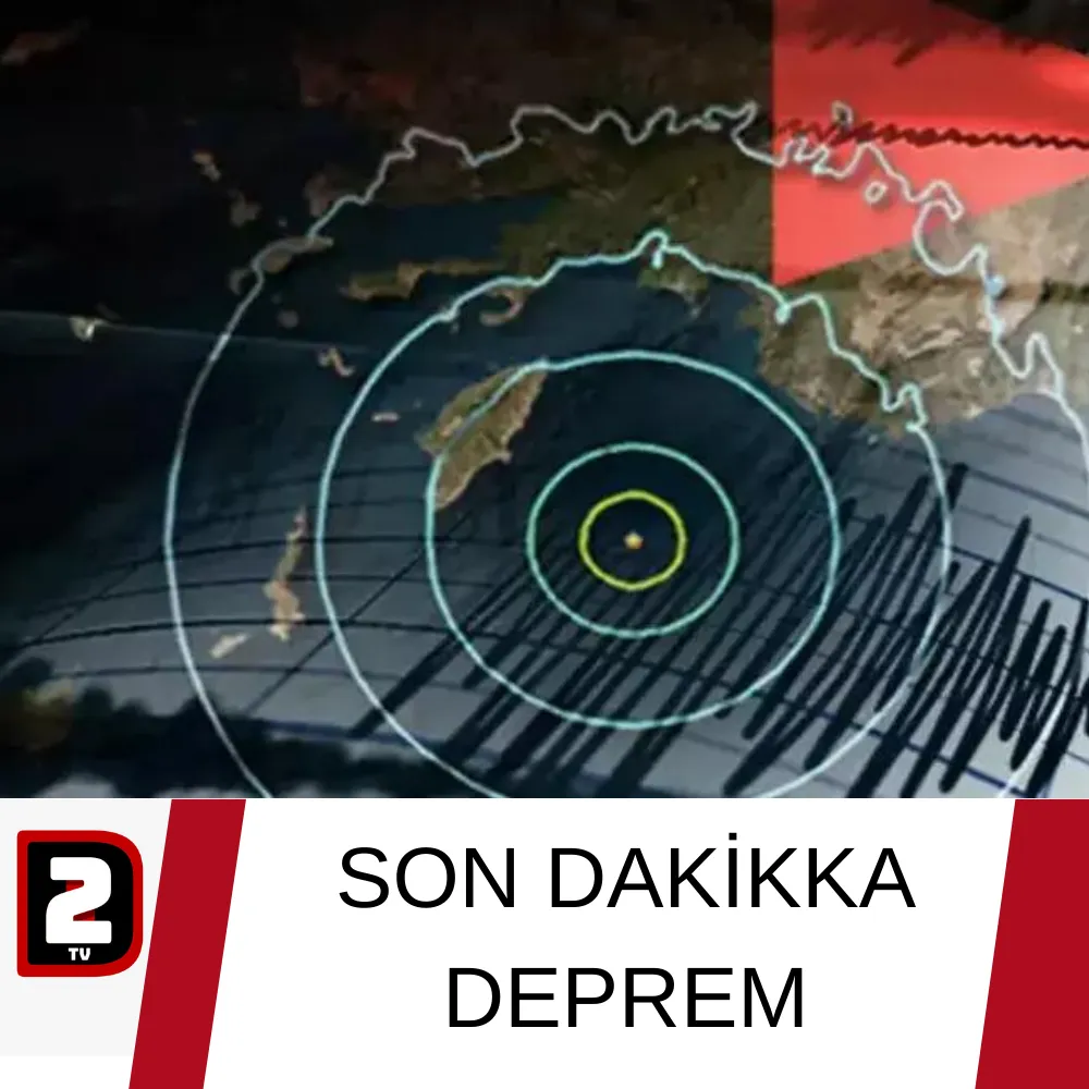 SON DAKİKKA DEPREM