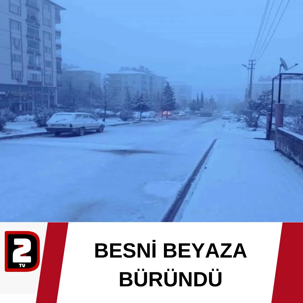 BESNİ BEYAZA BÜRÜNDÜ