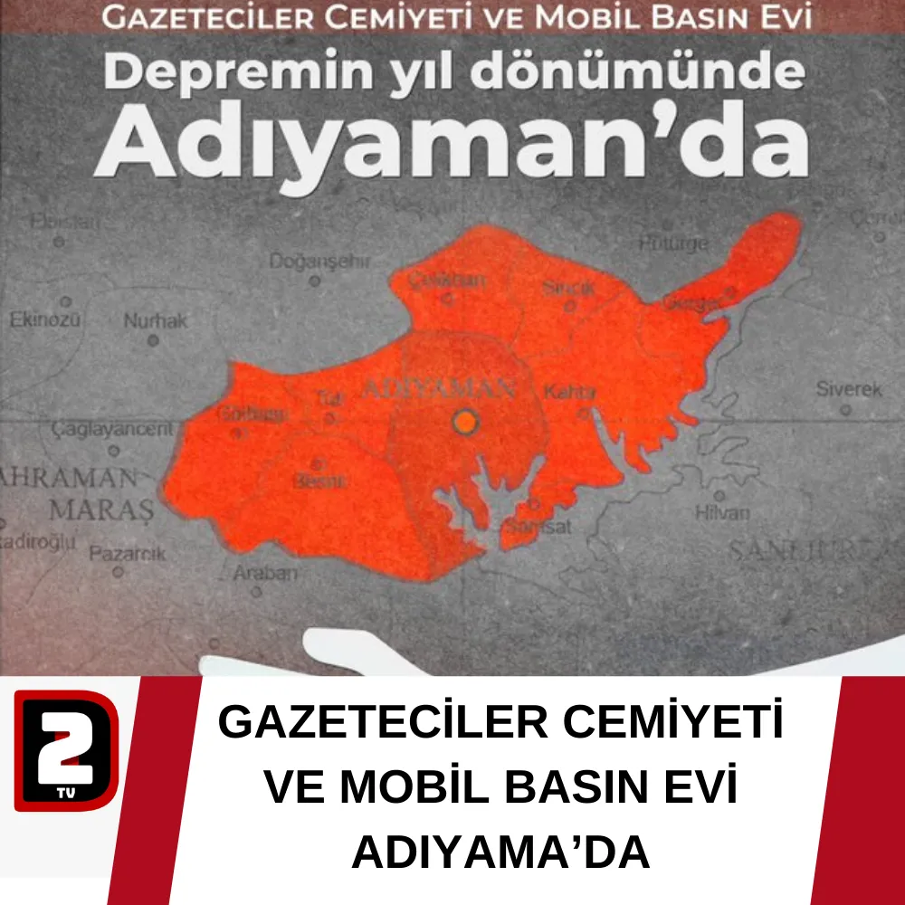 GAZETECİLER CEMİYETİ VE MOBİL BASIN EVİ ADIYAMA’DA