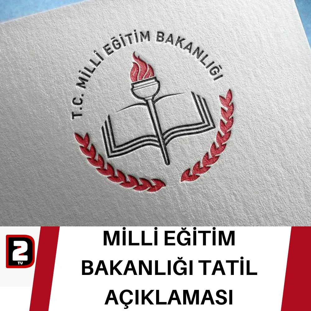 MİLLİ EĞİTİM BAKANLIĞI TATİL AÇIKLAMASI