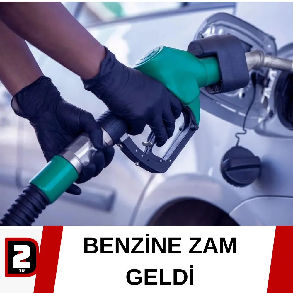 BENZİNE ZAM GELDİ