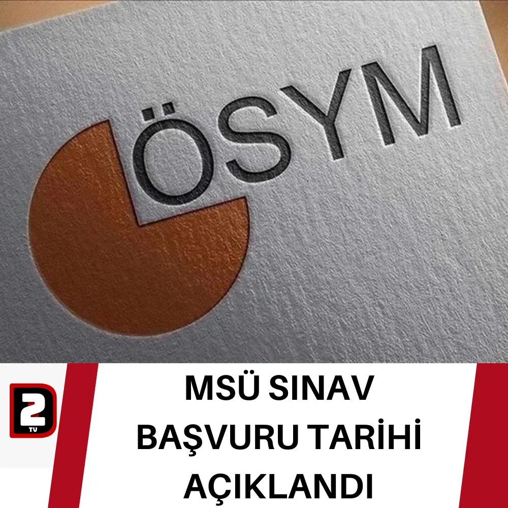 MSÜ SINAV  BAŞVURU TARİHİ AÇIKLANDI