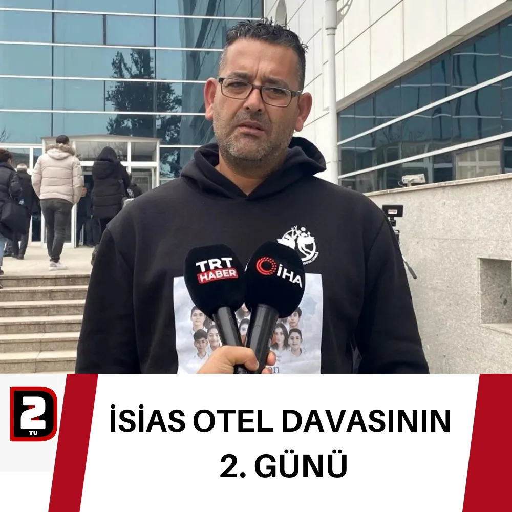 İSİAS OTEL DAVASININ  2. GÜNÜ