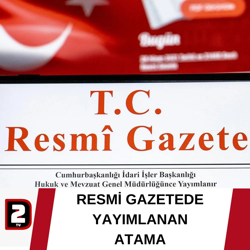 RESMİ GAZETEDE  YAYIMLANAN ATAMA