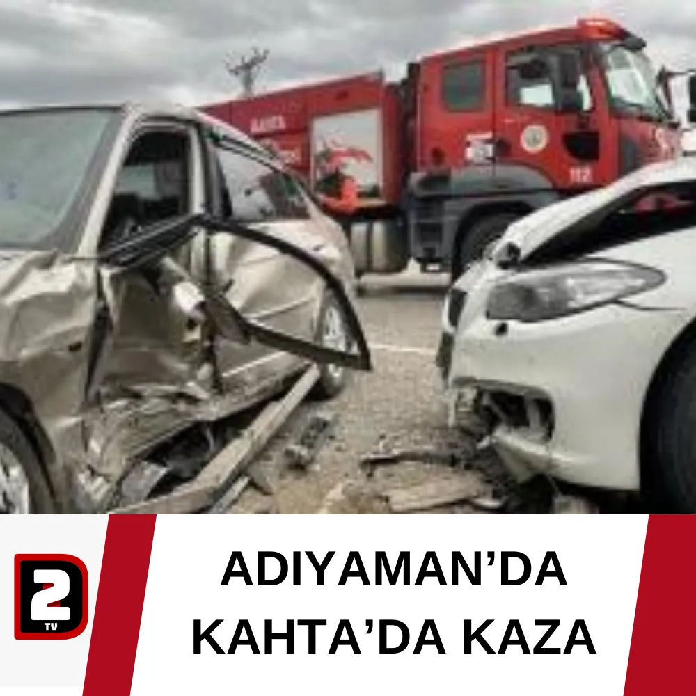 ADIYAMAN’DA  KAHTA’DA KAZA