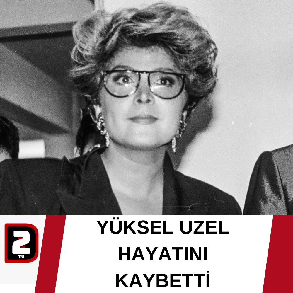 YÜKSEL UZEL HAYATINI  KAYBETTİ