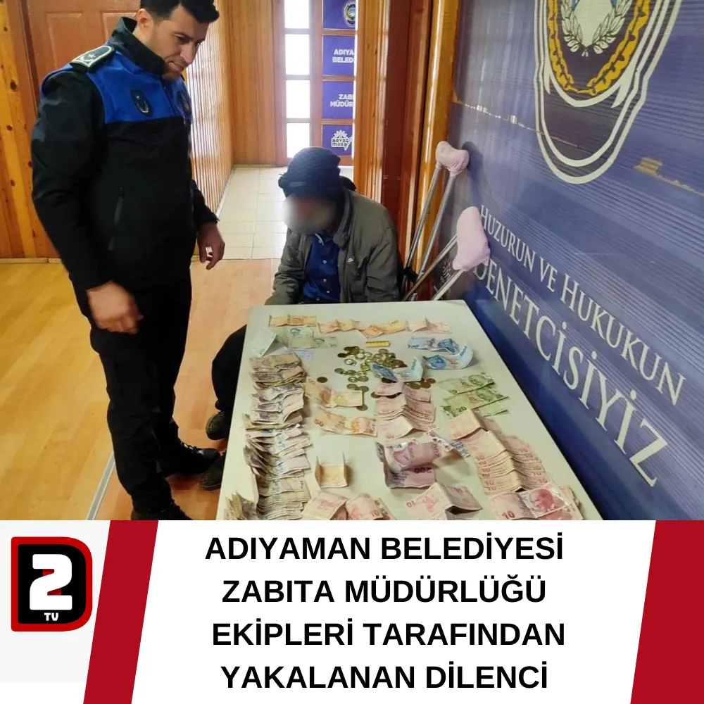 ADIYAMAN BELEDİYESİ  ZABITA MÜDÜRLÜĞÜ  EKİPLERİ TARAFINDAN YAKALANAN DİLENCİ