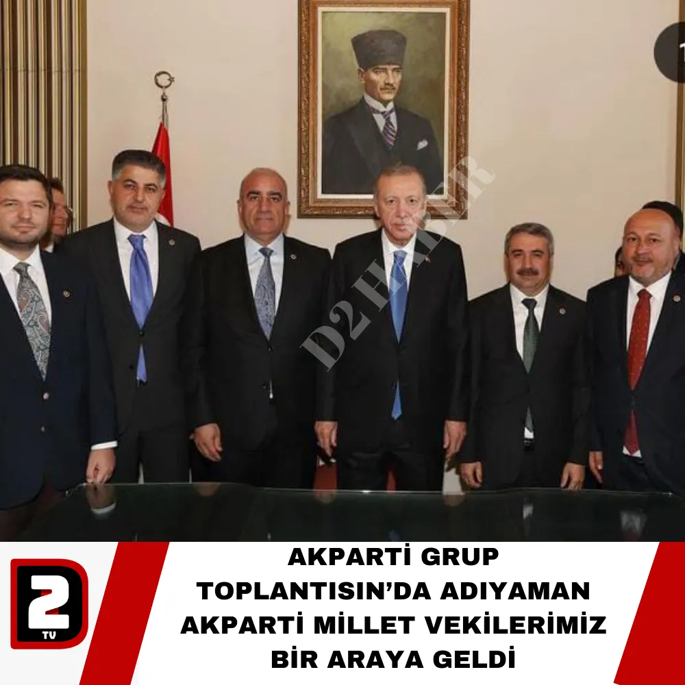 AKPARTİ GRUP TOPLANTISIN’DA ADIYAMAN AKPARTİ MİLLET VEKİLERİMİZ BİR ARAYA GELDİ