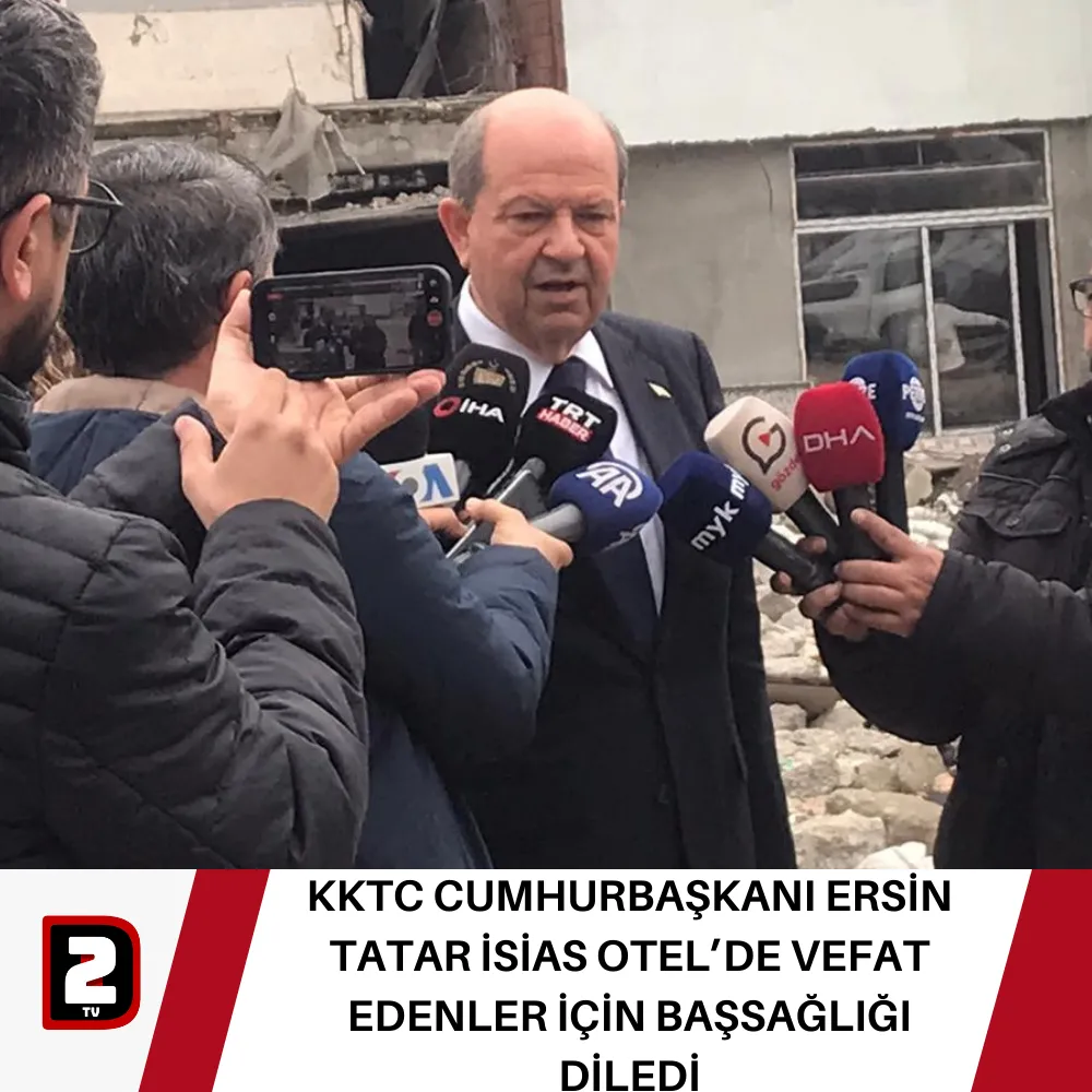 KKTC CUMHURBAŞKANI ERSİN TATAR İSİAS OTEL’DE VEFAT EDENLER İÇİN BAŞSAĞLIĞI DİLEDİ