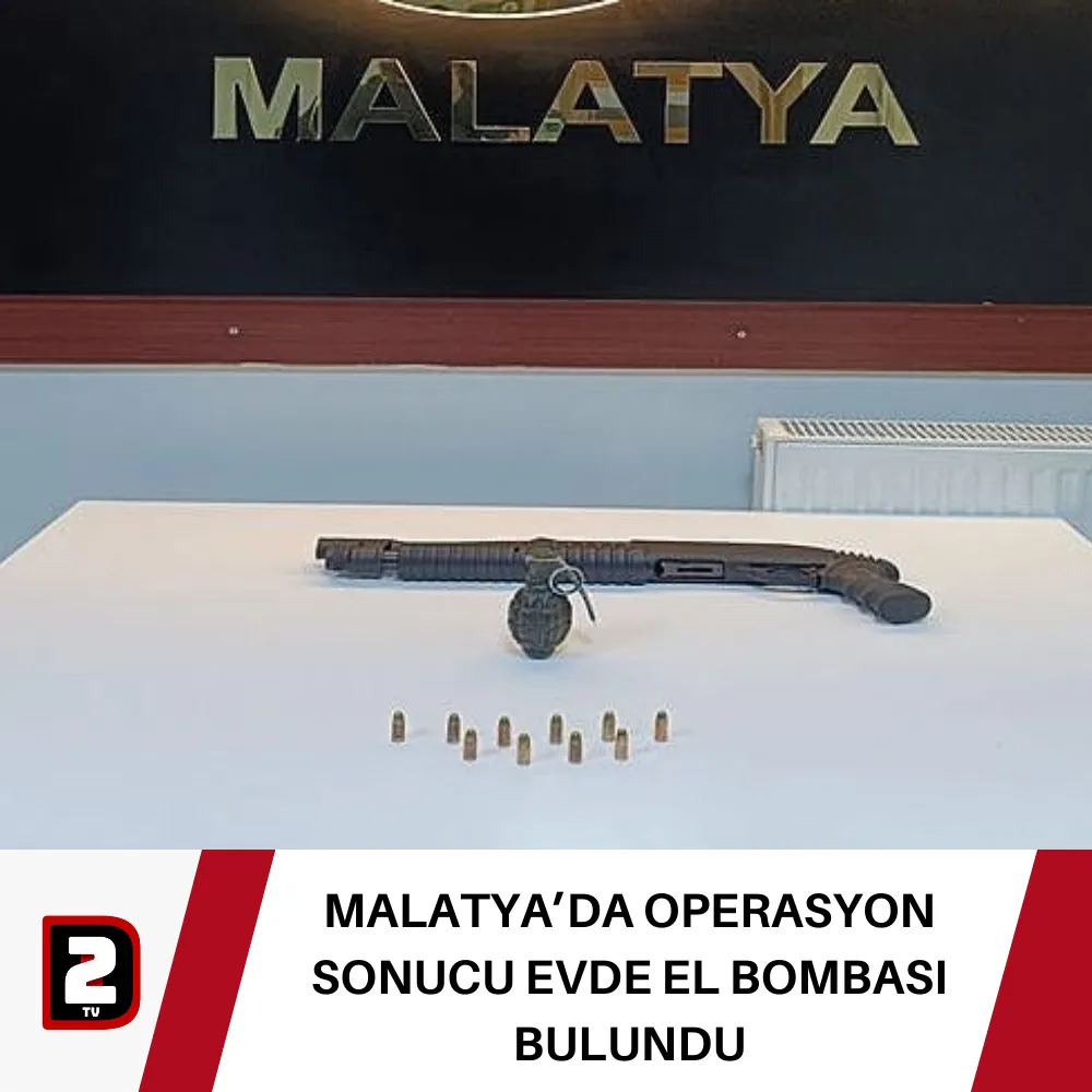 MALATYA’DA OPERASYON SONUCU EVDE EL BOMBASI BULUNDU