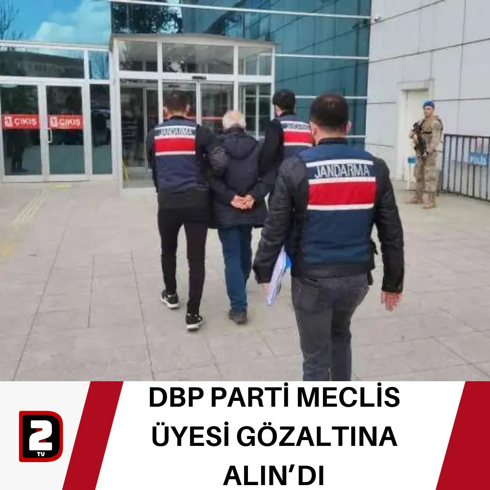 DBP PARTİ MECLİS ÜYESİ GÖZALTINA ALIN’DI