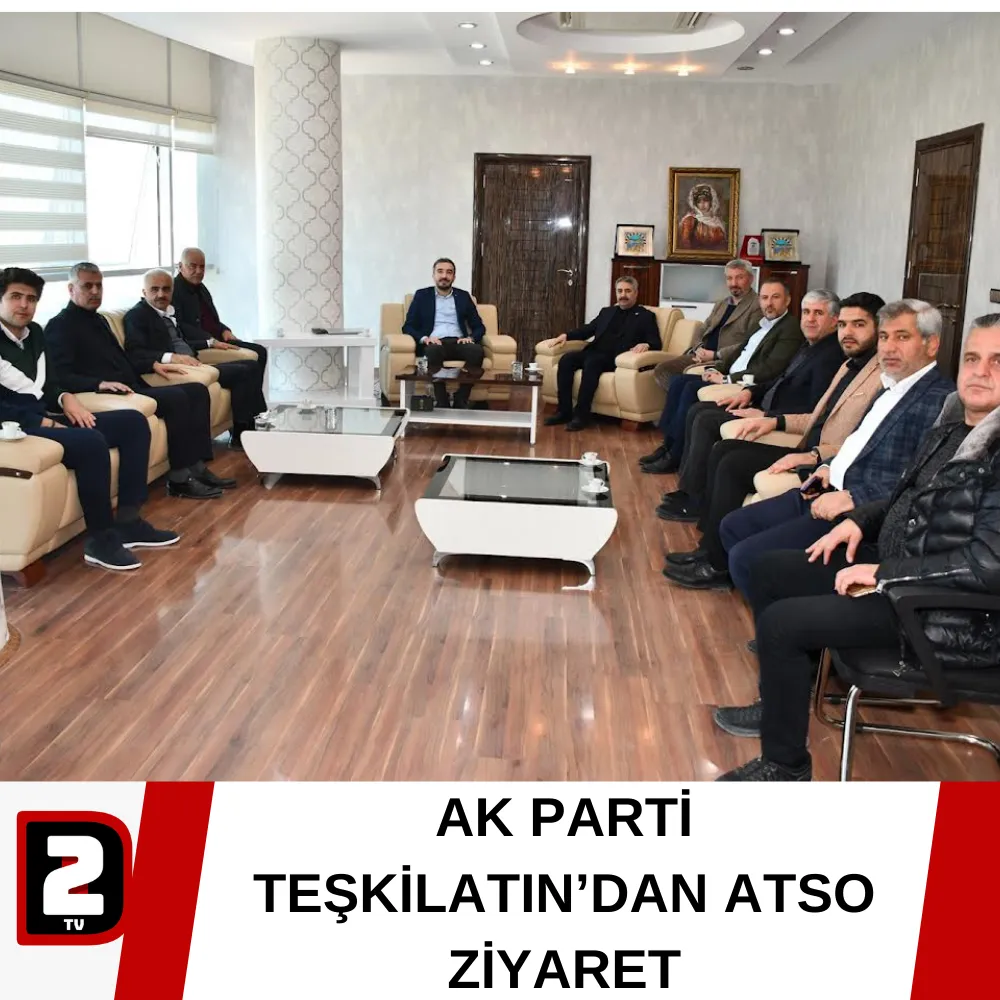 AK PARTİ TEŞKİLATIN’DAN ATSO ZİYARET