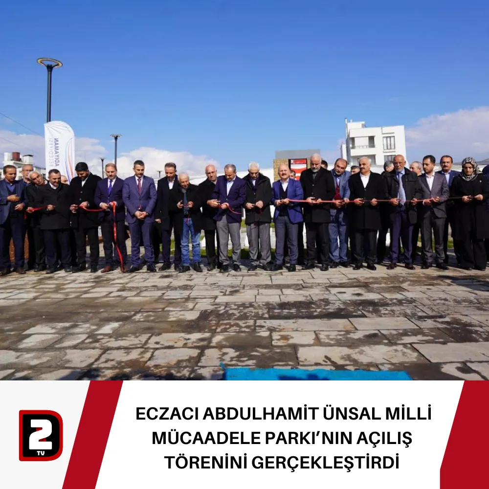  ECZACI ABDULHAMİT ÜNSAL MİLLİ MÜCAADELE PARKI’NIN AÇILIŞ TÖRENİNİ GERÇEKLEŞTİRDİ  