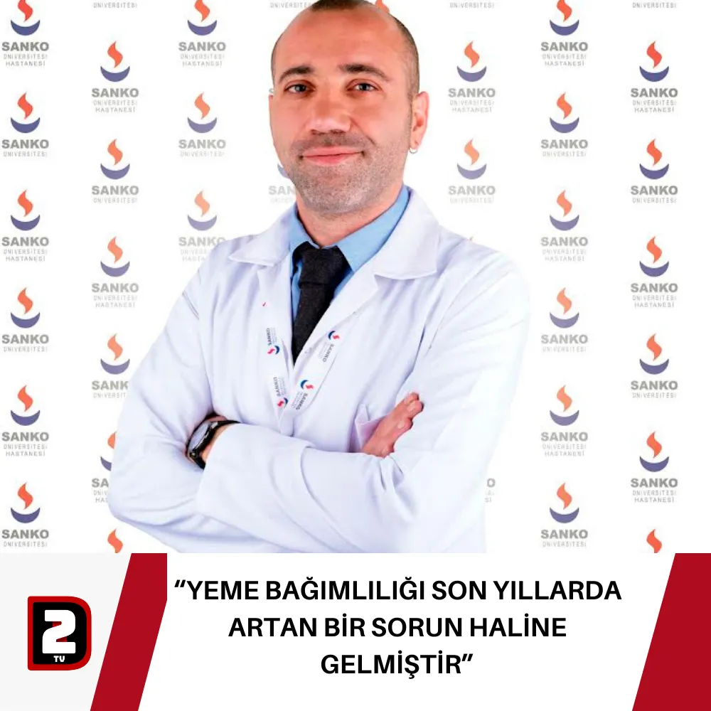 “YEME BAĞIMLILIĞI SON YILLARDA ARTAN BİR SORUN HALİNE GELMİŞTİR”