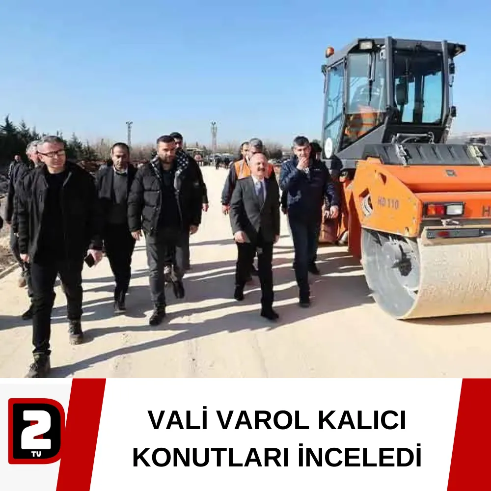 VALİ VAROL KALICI KONUTLARI İNCELEDİ