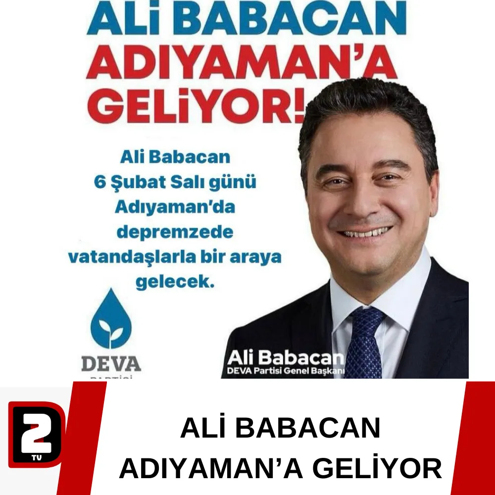 ALİ BABACAN ADIYAMAN’A GELİYOR