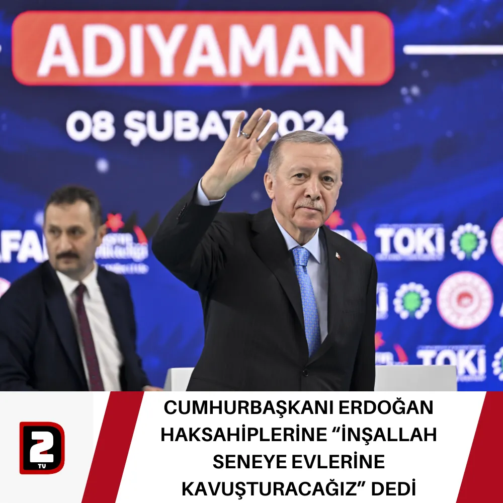 CUMHURBAŞKANI ERDOĞAN HAKSAHİPLERİNE “İNŞALLAH SENEYE EVLERİNE KAVUŞTURACAĞIZ” DEDİ