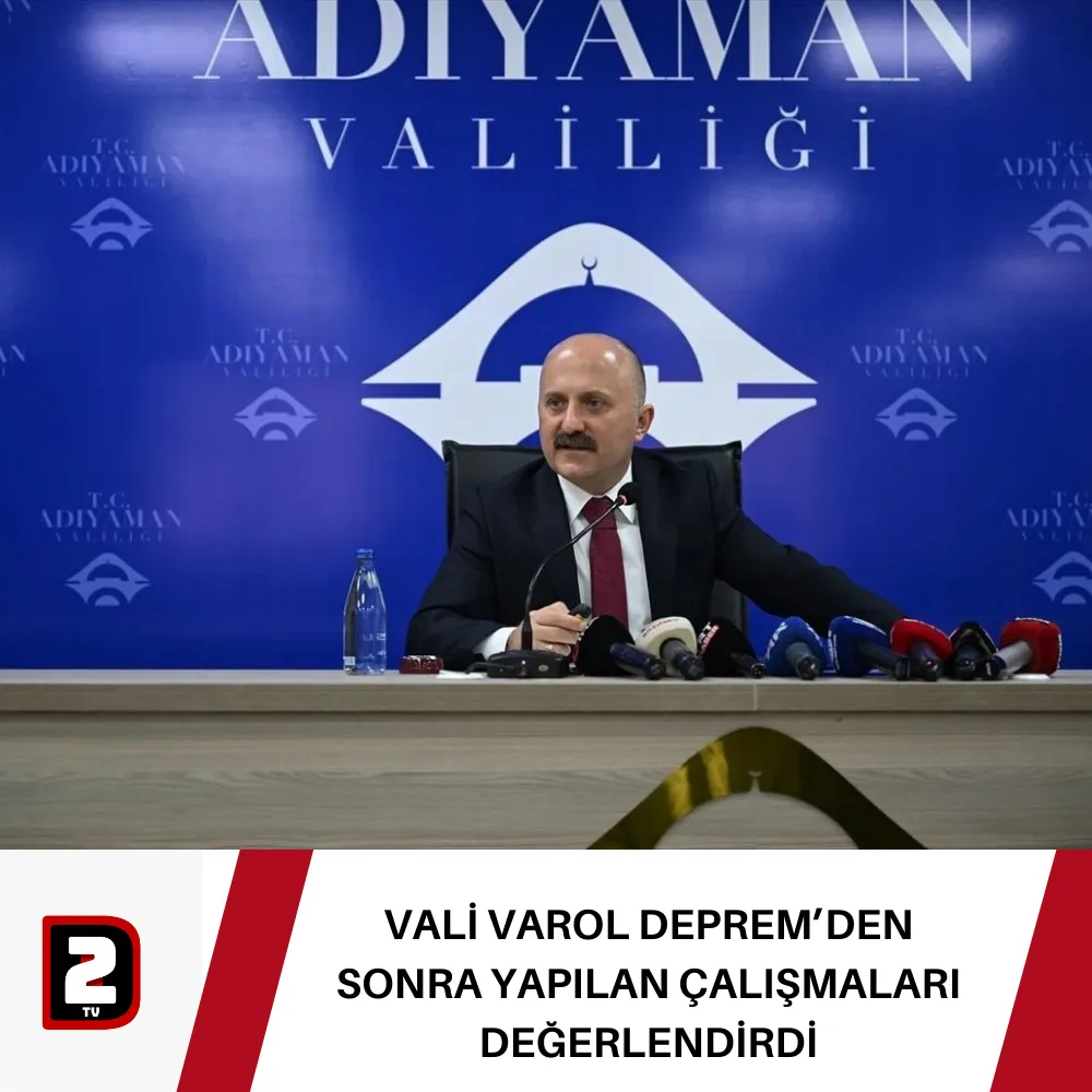 VALİ VAROL DEPREM’DEN SONRA YAPILAN ÇALIŞMALARI DEĞERLENDİRDİ