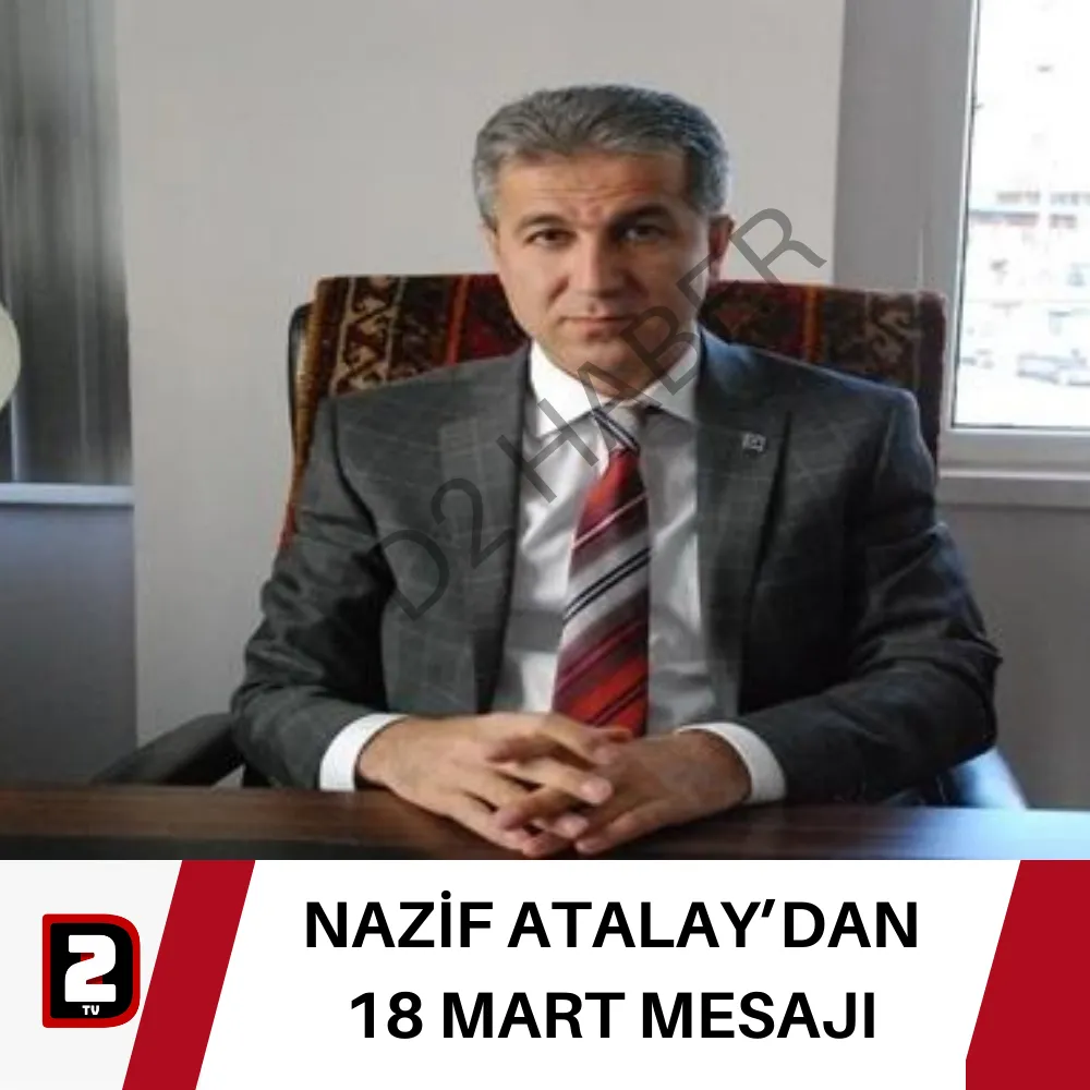 NAZİF ATALAY’DAN 18 MART MESAJI