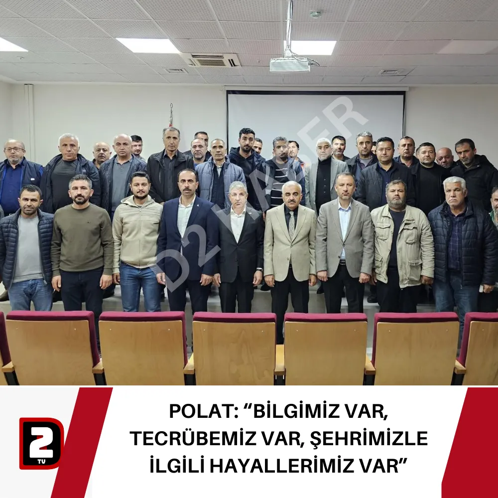 POLAT: “BİLGİMİZ VAR, TECRÜBEMİZ VAR, ŞEHRİMİZLE İLGİLİ HAYALLERİMİZ VAR”