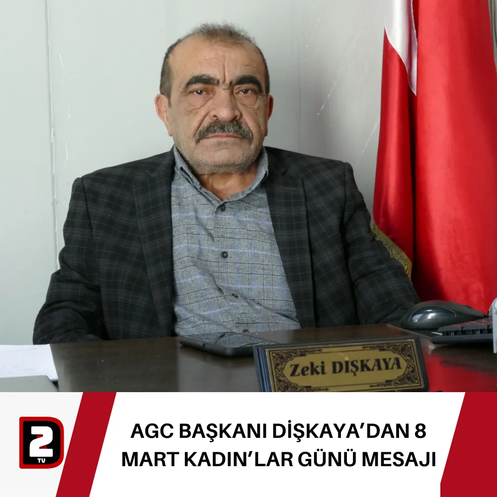 AGC BAŞKANI DİŞKAYA’DAN 8 MART KADIN’LAR GÜNÜ MESAJI