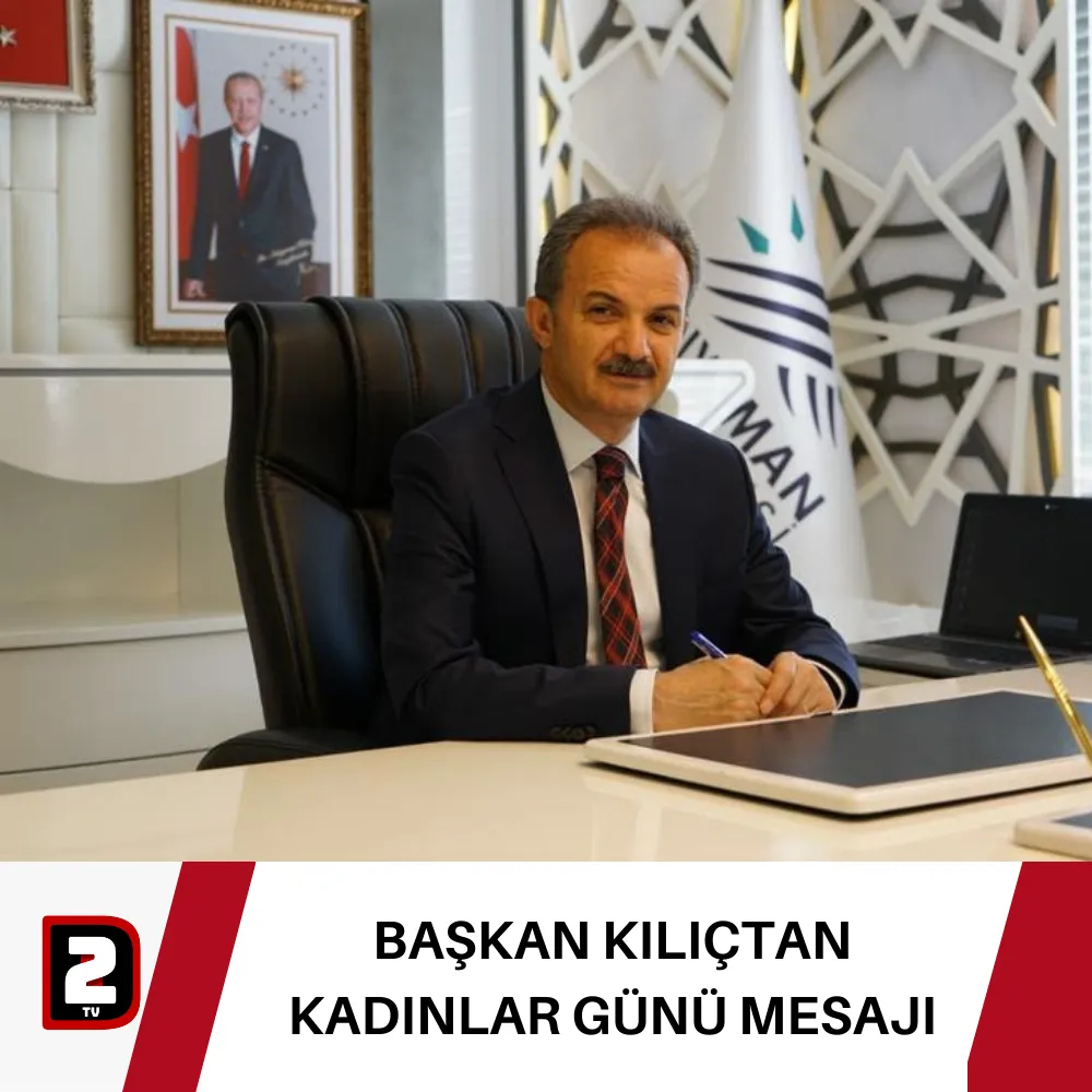 BAŞKAN KILIÇTAN KADINLAR GÜNÜ MESAJI