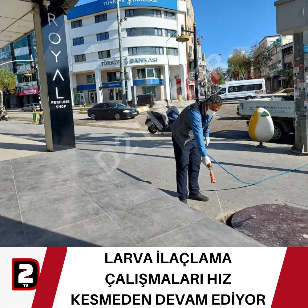 LARVA İLAÇLAMA ÇALIŞMALARI HIZ KESMEDEN DEVAM EDİYOR 