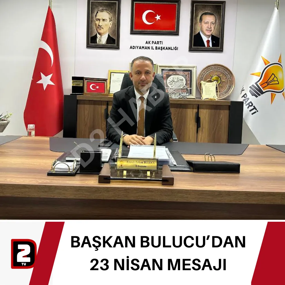 BAŞKAN BULUCU’DAN  23 NİSAN MESAJI