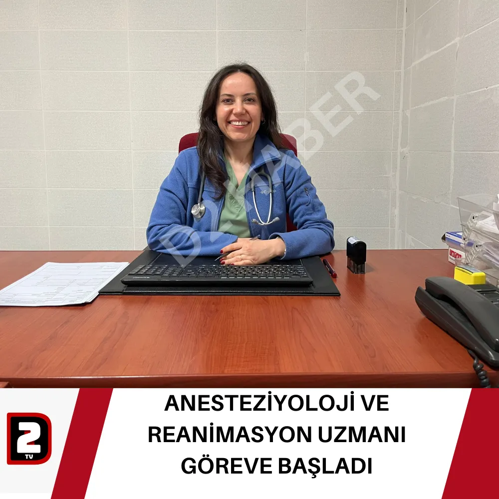 ANESTEZİYOLOJİ VE REANİMASYON UZMANI GÖREVE BAŞLADI