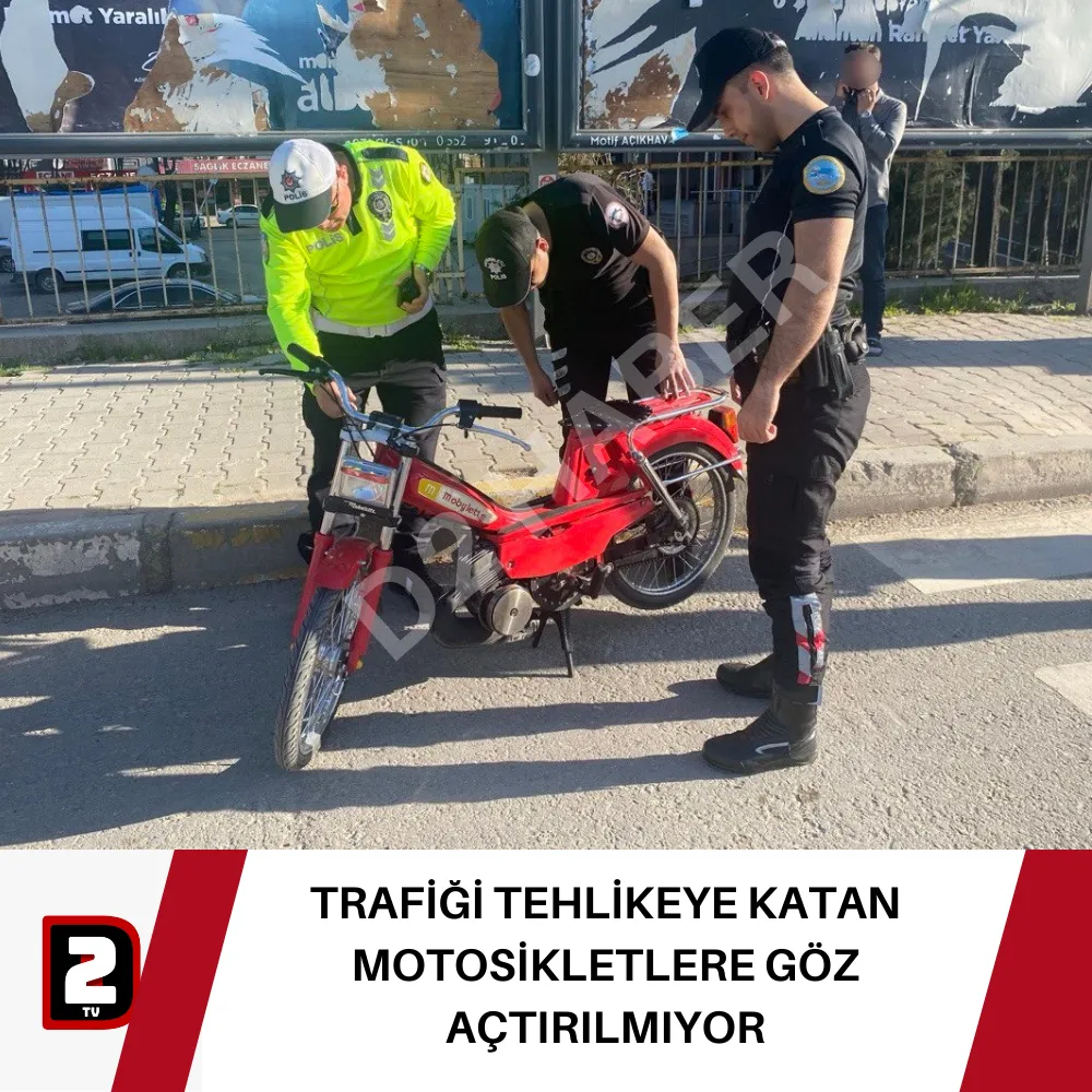 TRAFİĞİ TEHLİKEYE KATAN MOTOSİKLETLERE GÖZ AÇTIRILMIYOR