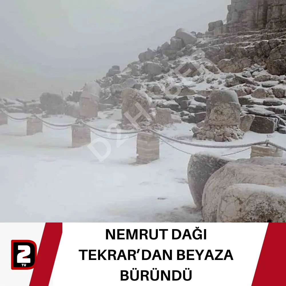 NEMRUT DAĞI TEKRAR’DAN BEYAZA BÜRÜNDÜ