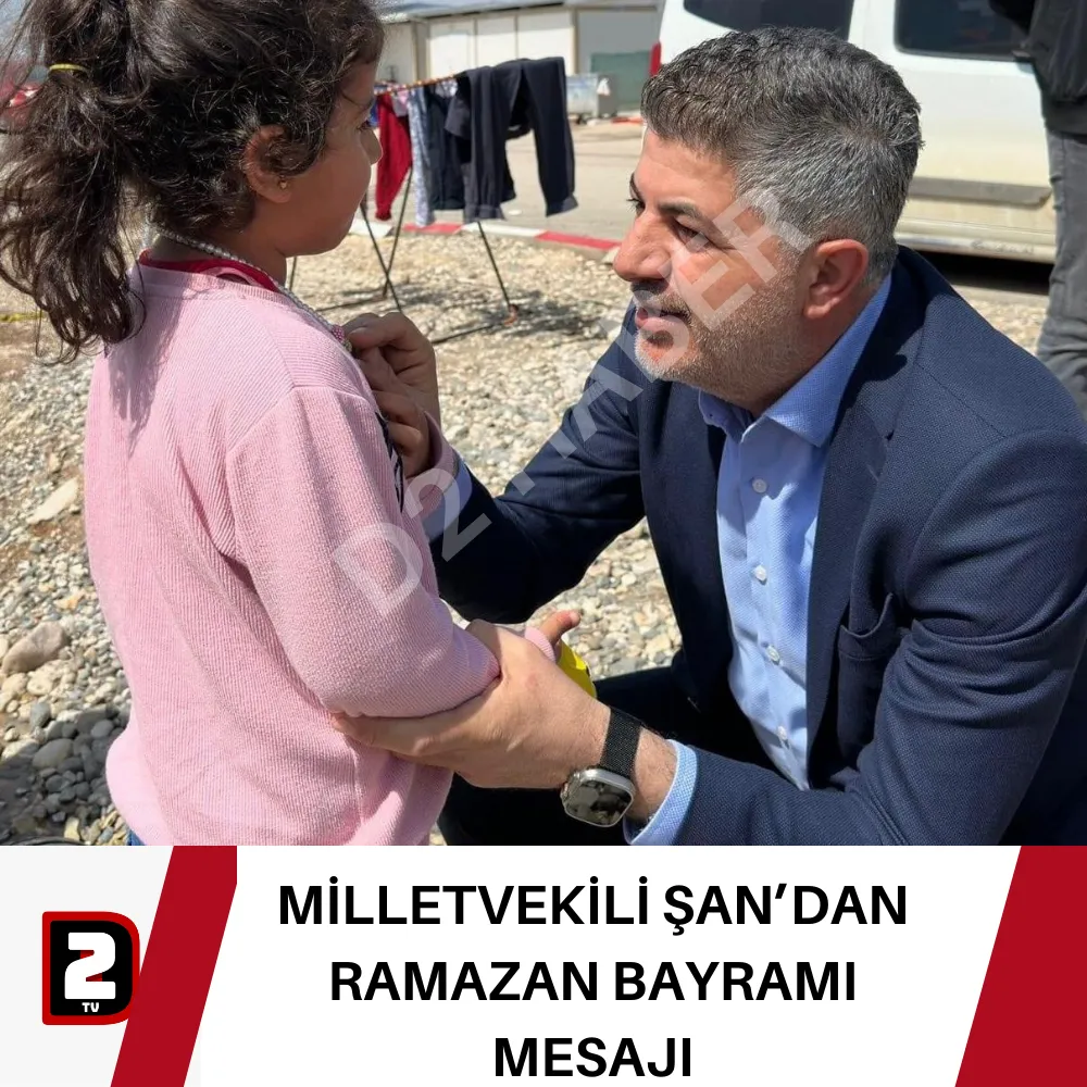 MİLLETVEKİLİ ŞAN’DAN RAMAZAN BAYRAMI MESAJI 