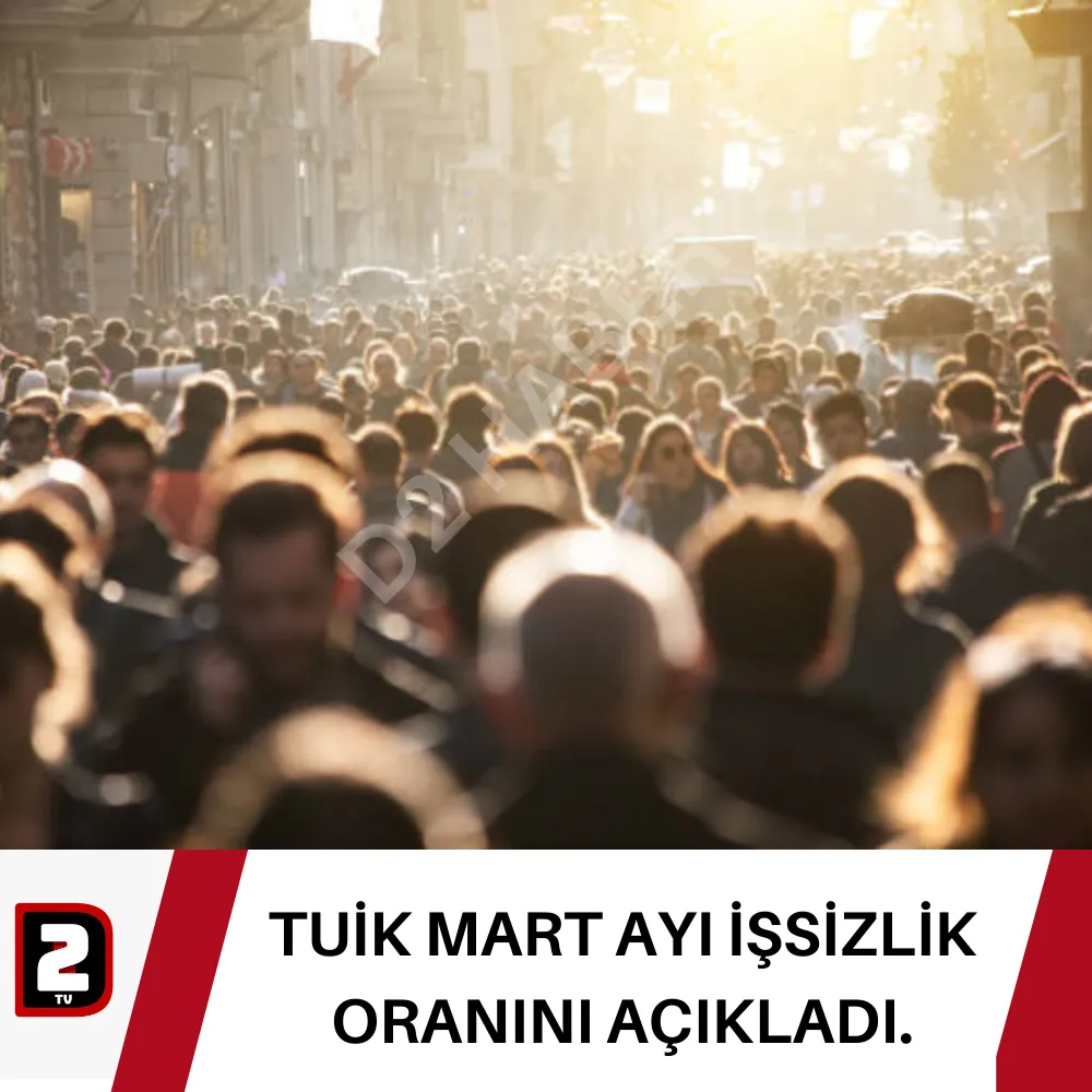 TUİK MART AYI İŞSİZLİK ORANINI AÇIKLADI.