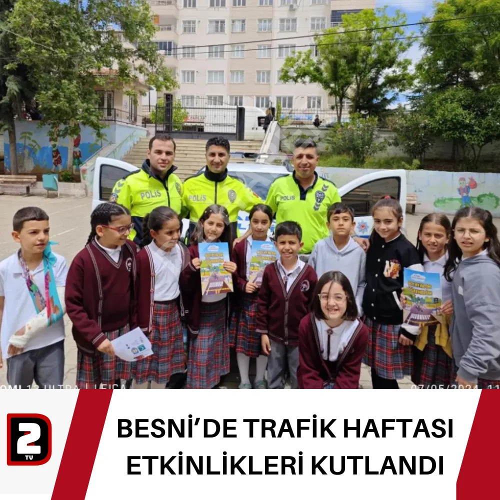 BESNİ’DE TRAFİK HAFTASI  ETKİNLİKLERİ KUTLANDI