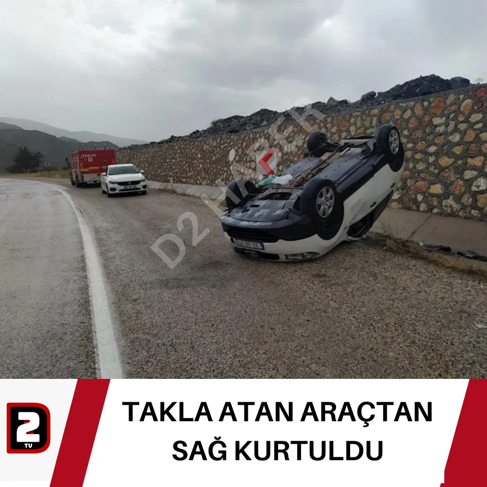 TAKLA ATAN ARAÇTAN SAĞ KURTULDU