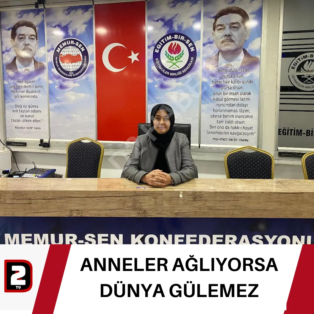 ANNELER AĞLIYORSA DÜNYA GÜLEMEZ