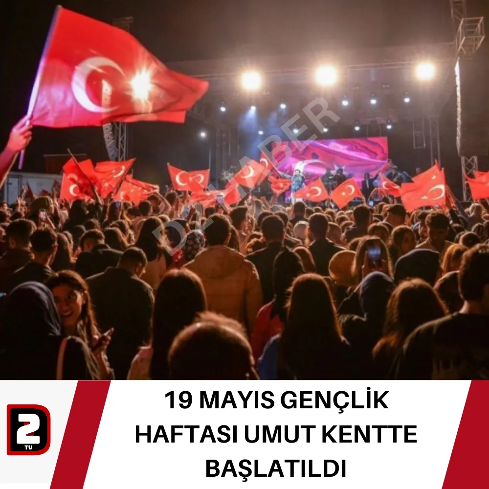 19 MAYIS GENÇLİK HAFTASI UMUT KENTTE BAŞLATILDI