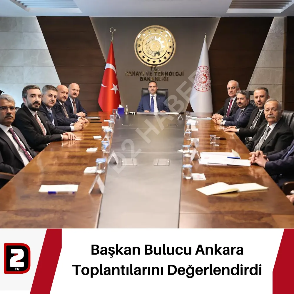 Başkan Bulucu Ankara Toplantılarını Değerlendirdi