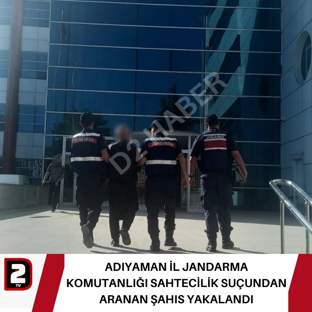 ADIYAMAN İL JANDARMA KOMUTANLIĞI SAHTECİLİK SUÇUNDAN ARANAN ŞAHIS YAKALANDI