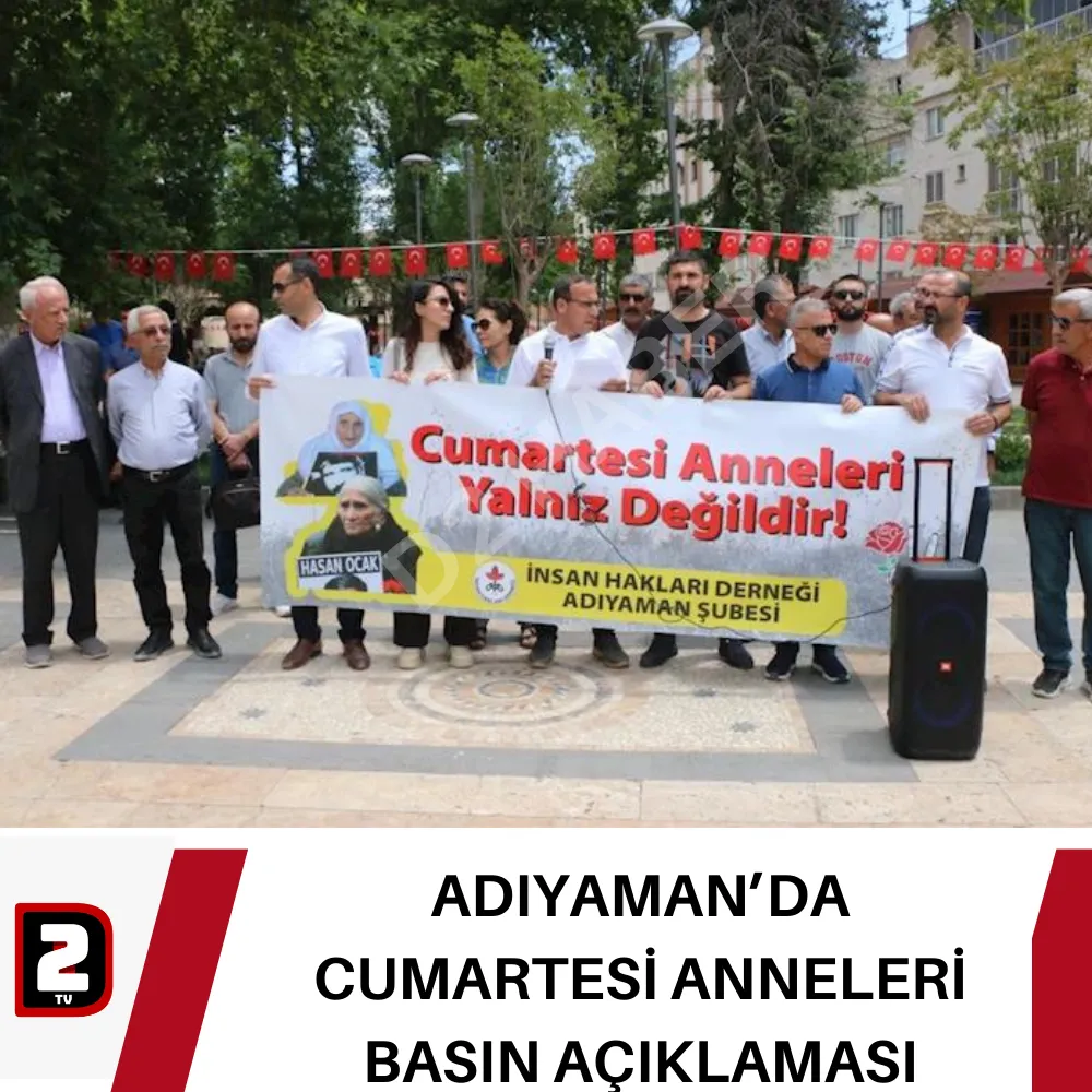 ADIYAMAN’DA CUMARTESİ ANNELERİ BASIN AÇIKLAMASI