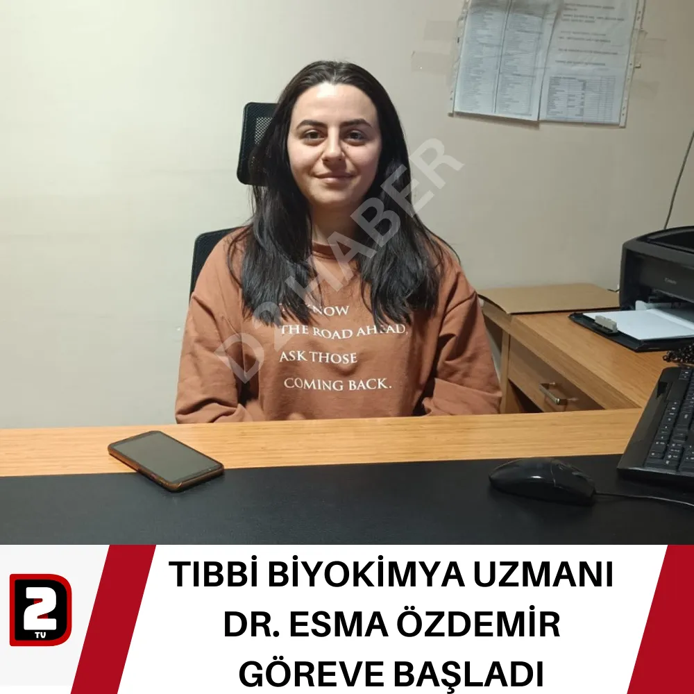 TIBBİ BİYOKİMYA UZMANI DR. ESMA ÖZDEMİR GÖREVE BAŞLADI