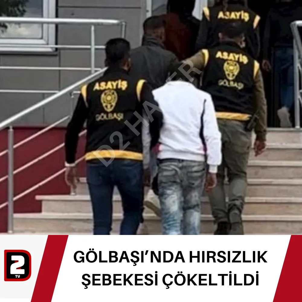 GÖLBAŞI’NDA HIRSIZLIK ŞEBEKESİ ÇÖKELTİLDİ