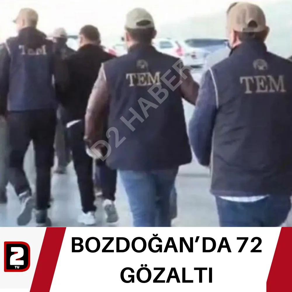 BOZDOĞAN’DA 72 GÖZALTI