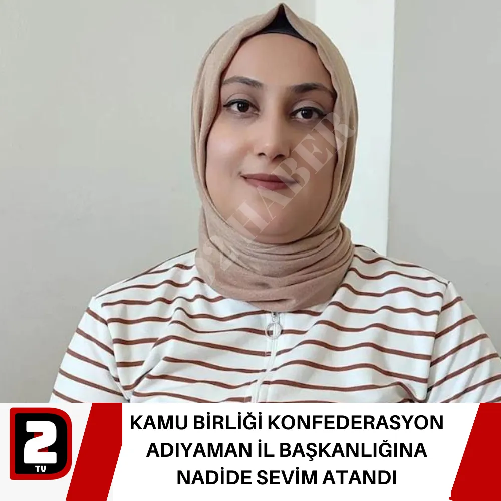 KAMU BİRLİĞİ KONFEDERASYON ADIYAMAN İL BAŞKANLIĞINA NADİDE SEVİM ATANDI