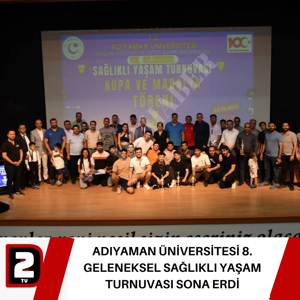 ADIYAMAN ÜNİVERSİTESİ 8. GELENEKSEL SAĞLIKLI YAŞAM TURNUVASI SONA ERDİ