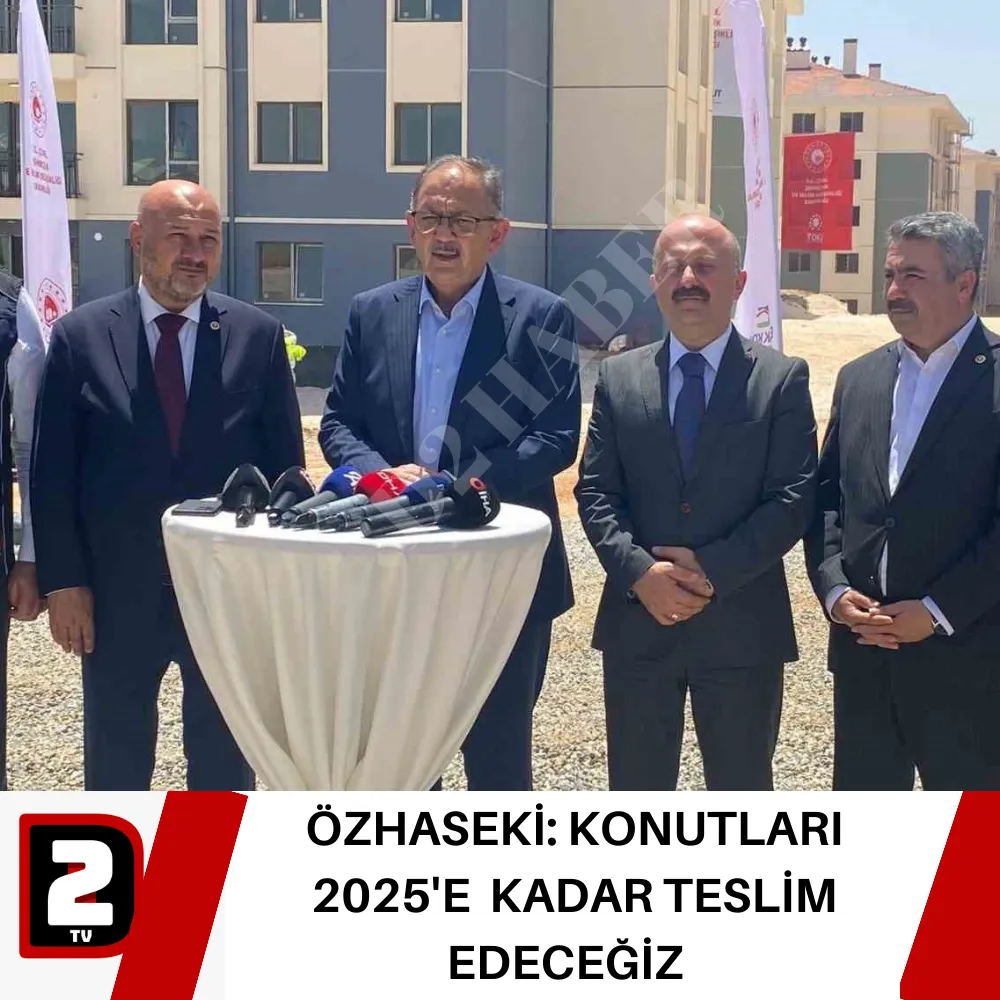 ÖZHASEKİ: KONUTLARI 2025