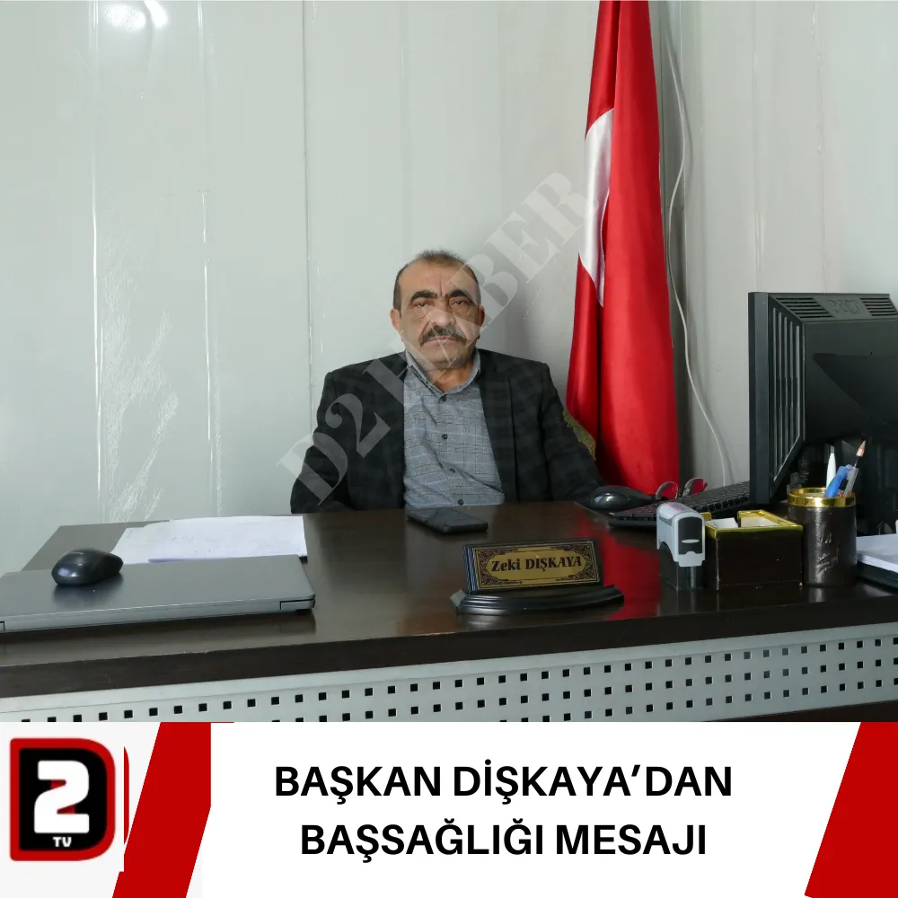 BAŞKAN DİŞKAYA’DAN BAŞSAĞLIĞI MESAJI