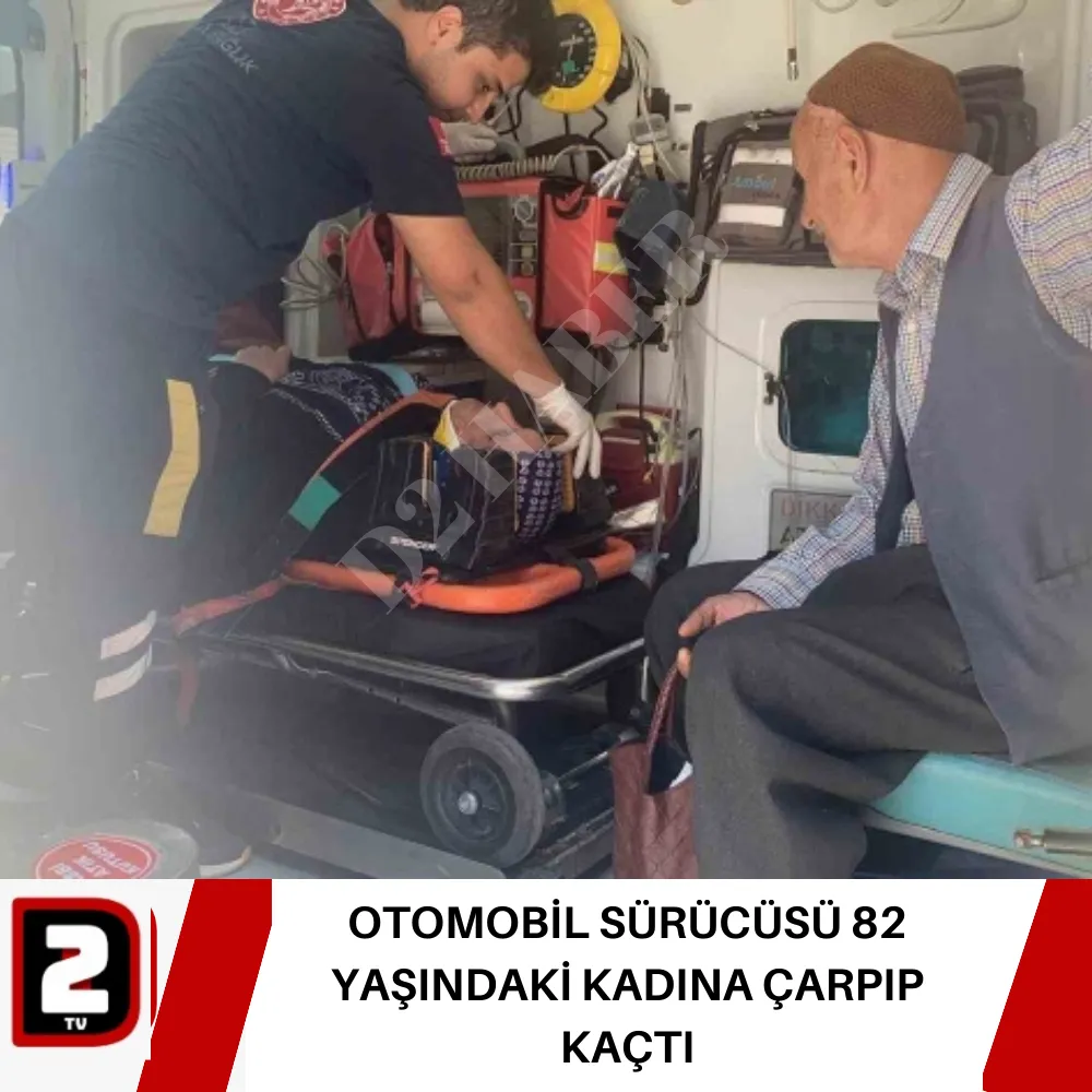 OTOMOBİL SÜRÜCÜSÜ 82 YAŞINDAKİ KADINA ÇARPIP KAÇTI