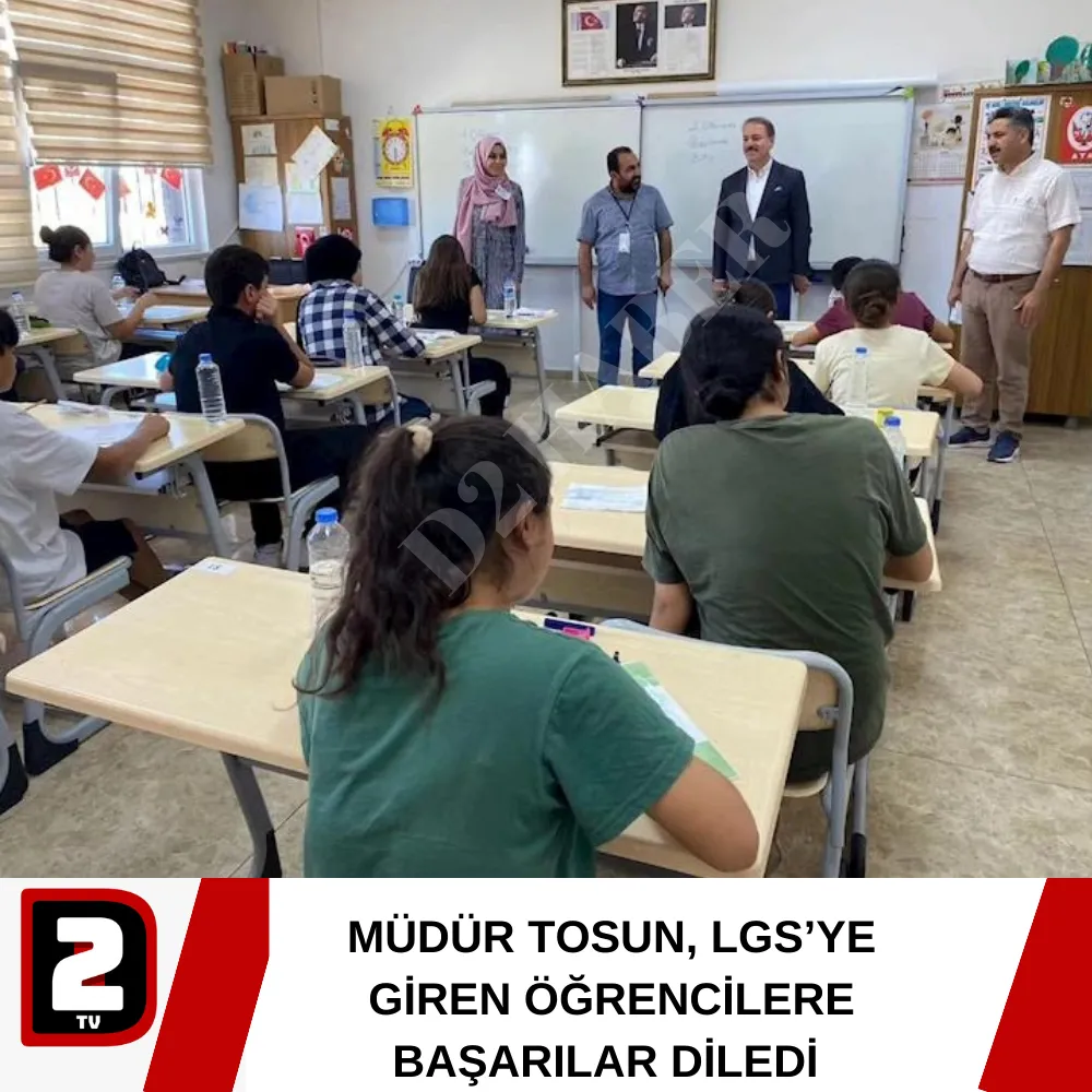 MÜDÜR TOSUN, LGS’YE GİREN ÖĞRENCİLERE BAŞARILAR DİLEDİ 