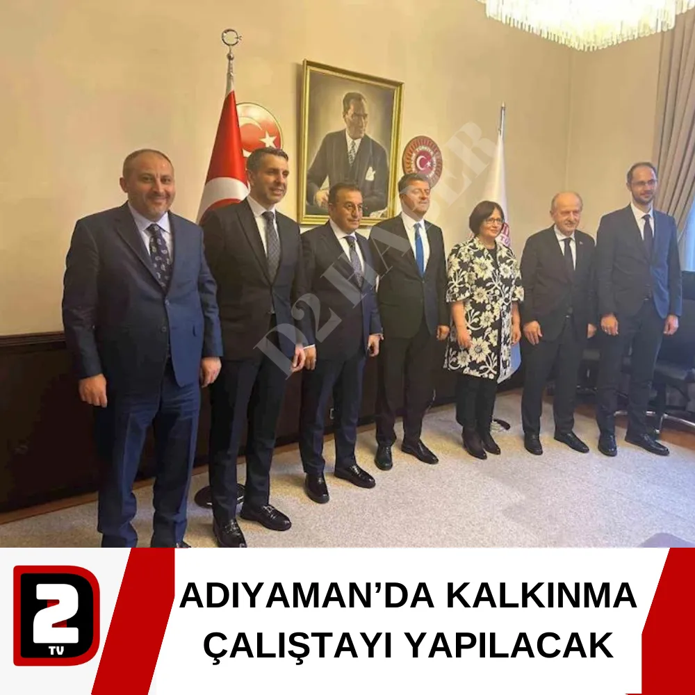 ADIYAMAN’DA KALKINMA ÇALIŞTAYI YAPILACAK